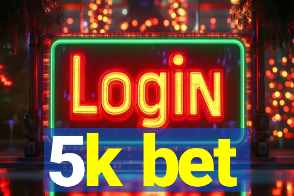 5k bet
